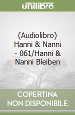 (Audiolibro) Hanni & Nanni - 061/Hanni & Nanni Bleiben libro