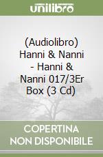 (Audiolibro) Hanni & Nanni - Hanni & Nanni 017/3Er Box (3 Cd) libro