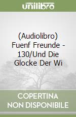 (Audiolibro) Fuenf Freunde - 130/Und Die Glocke Der Wi libro