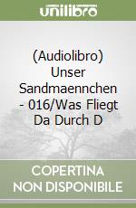 (Audiolibro) Unser Sandmaennchen - 016/Was Fliegt Da Durch D libro