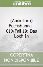 (Audiolibro) Fuchsbande - 010/Fall 19: Das Loch In libro
