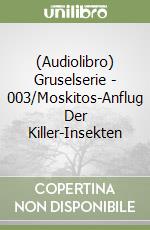 (Audiolibro) Gruselserie - 003/Moskitos-Anflug Der Killer-Insekten libro
