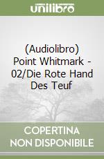 (Audiolibro) Point Whitmark - 02/Die Rote Hand Des Teuf libro