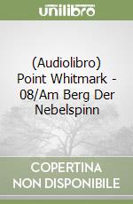 (Audiolibro) Point Whitmark - 08/Am Berg Der Nebelspinn libro