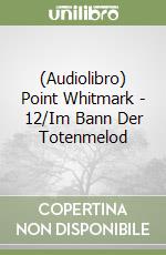 (Audiolibro) Point Whitmark - 12/Im Bann Der Totenmelod libro