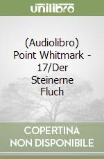 (Audiolibro) Point Whitmark - 17/Der Steinerne Fluch libro