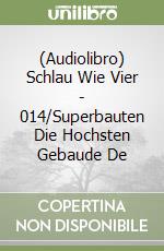 (Audiolibro) Schlau Wie Vier - 014/Superbauten Die Hochsten Gebaude De libro