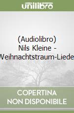 (Audiolibro) Nils Kleine - Weihnachtstraum-Lieder libro