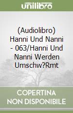 (Audiolibro) Hanni Und Nanni - 063/Hanni Und Nanni Werden Umschw?Rmt libro