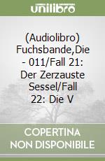 (Audiolibro) Fuchsbande,Die - 011/Fall 21: Der Zerzauste Sessel/Fall 22: Die V libro