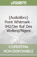 (Audiolibro) Point Whitmark - 042/Der Ruf Des Welleng?Ngers libro