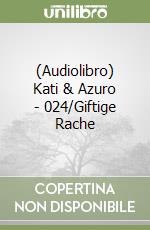 (Audiolibro) Kati & Azuro - 024/Giftige Rache libro