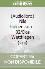 (Audiolibro) Nils Holgersson - 02/Das Wettfliegen (Cgi) libro