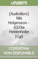 (Audiolibro) Nils Holgersson - 03/Die Heldenfeder (Cgi) libro