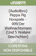 (Audiolibro) Peppa Pig Horspiele - 009/Der Weihnachtsmann (Und 5 Weitere Geschichten) libro