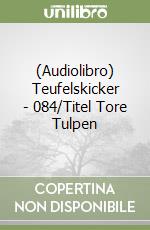 (Audiolibro) Teufelskicker - 084/Titel Tore Tulpen libro