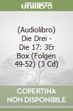 (Audiolibro) Die Drei - Die 17: 3Er Box (Folgen 49-52) (3 Cd) libro