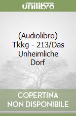 (Audiolibro) Tkkg - 213/Das Unheimliche Dorf libro