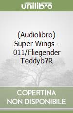 (Audiolibro) Super Wings - 011/Fliegender Teddyb?R libro