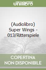 (Audiolibro) Super Wings - 013/Ritterspiele libro