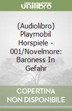 (Audiolibro) Playmobil Horspiele - 001/Novelmore: Baroness In Gefahr libro