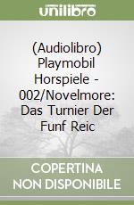 (Audiolibro) Playmobil Horspiele - 002/Novelmore: Das Turnier Der Funf Reic libro