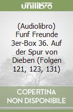 (Audiolibro) Funf Freunde 3er-Box 36. Auf der Spur von Dieben (Folgen 121, 123, 131) libro