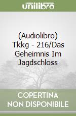 (Audiolibro) Tkkg - 216/Das Geheimnis Im Jagdschloss libro