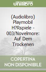 (Audiolibro) Playmobil H?Rspiele - 003/Novelmore: Auf Dem Trockenen libro