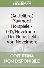 (Audiolibro) Playmobil Horspiele - 005/Novelmore: Der Neue Held Von Novelmore libro