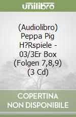 (Audiolibro) Peppa Pig H?Rspiele - 03/3Er Box (Folgen 7,8,9) (3 Cd) libro