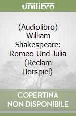 (Audiolibro) William Shakespeare: Romeo Und Julia (Reclam Horspiel) libro