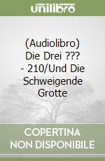 (Audiolibro) Die Drei ??? - 210/Und Die Schweigende Grotte libro