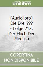 (Audiolibro) Die Drei ??? - Folge 213: Der Fluch Der Medusa libro
