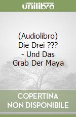 (Audiolibro) Die Drei ??? - Und Das Grab Der Maya libro