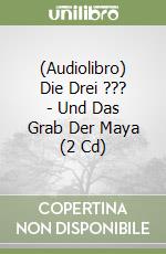 (Audiolibro) Die Drei ??? - Und Das Grab Der Maya (2 Cd) libro