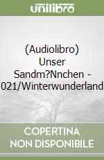 (Audiolibro) Unser Sandm?Nnchen - 021/Winterwunderland libro