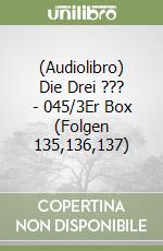 (Audiolibro) Die Drei ??? - 045/3Er Box (Folgen 135,136,137) libro
