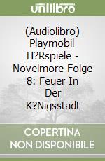 (Audiolibro) Playmobil H?Rspiele - Novelmore-Folge 8: Feuer In Der K?Nigsstadt libro