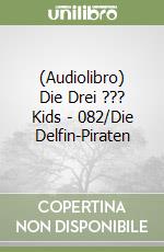 (Audiolibro) Die Drei ??? Kids - 082/Die Delfin-Piraten libro