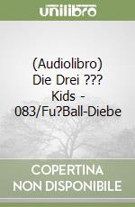 (Audiolibro) Die Drei ??? Kids - 083/Fu?Ball-Diebe libro