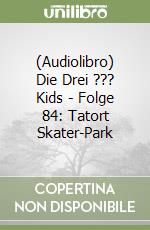 (Audiolibro) Die Drei ??? Kids - Folge 84: Tatort Skater-Park libro