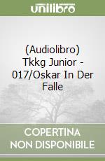 (Audiolibro) Tkkg Junior - 017/Oskar In Der Falle libro