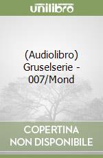 (Audiolibro) Gruselserie - 007/Mond libro