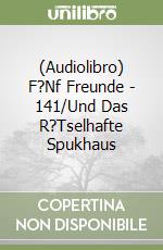 (Audiolibro) F?Nf Freunde - 141/Und Das R?Tselhafte Spukhaus libro