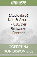 (Audiolibro) Kati & Azuro - 030/Der Schwarze Panther libro