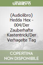 (Audiolibro) Hedda Hex - 004/Der Zauberhafte Kastentrick/Der Verhagelte Tag libro