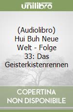(Audiolibro) Hui Buh Neue Welt - Folge 33: Das Geisterkistenrennen libro