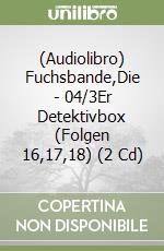(Audiolibro) Fuchsbande,Die - 04/3Er Detektivbox (Folgen 16,17,18) (2 Cd) libro