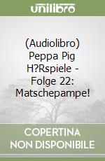 (Audiolibro) Peppa Pig H?Rspiele - Folge 22: Matschepampe! libro